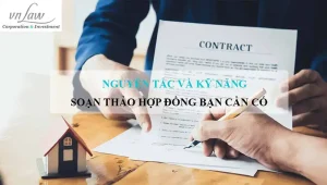 Nguyên tắc và kỹ năng soạn thảo hợp đồng bạn cần có