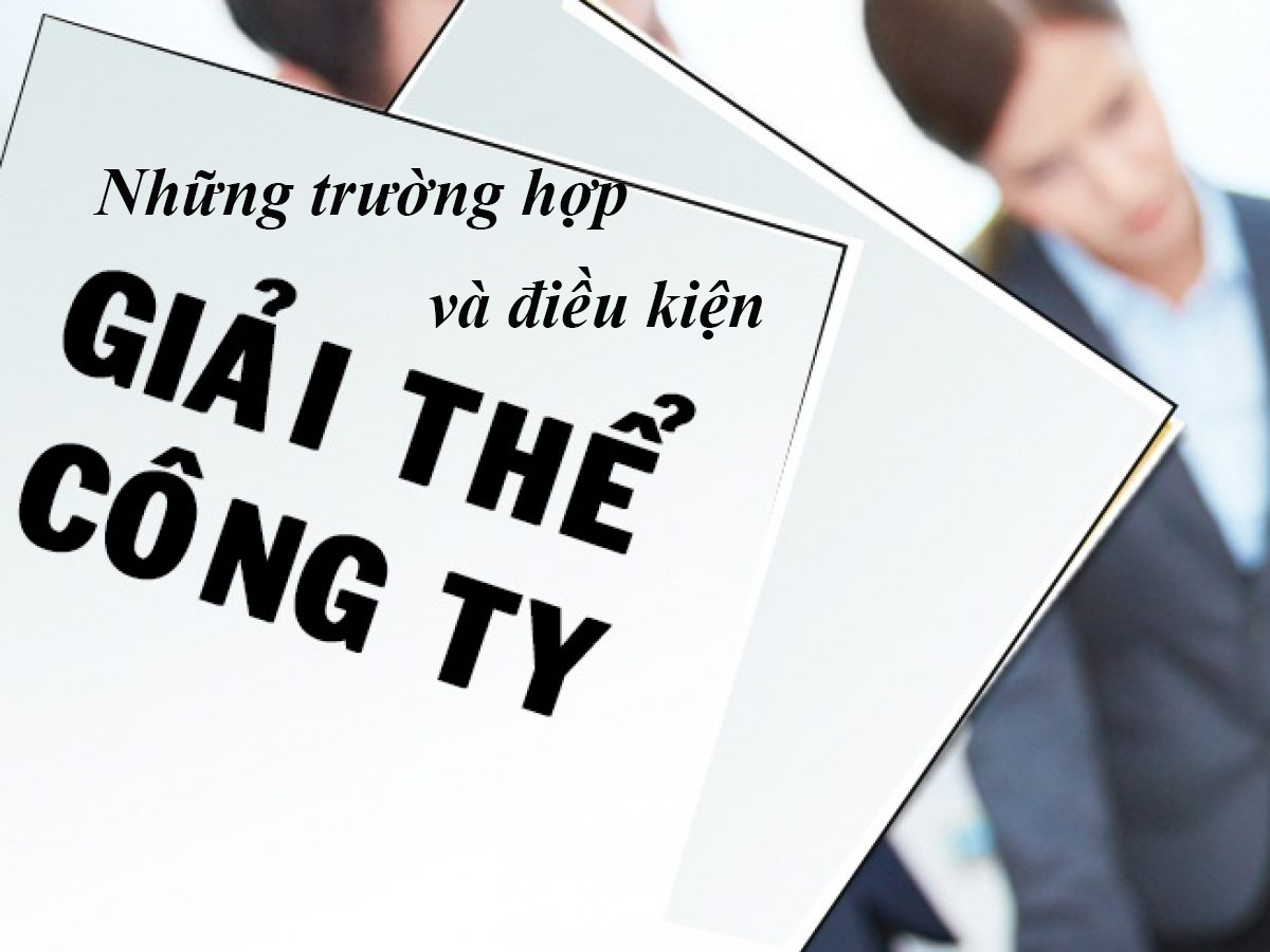 Những trường hợp và điều kiện giải thể doanh nghiệp