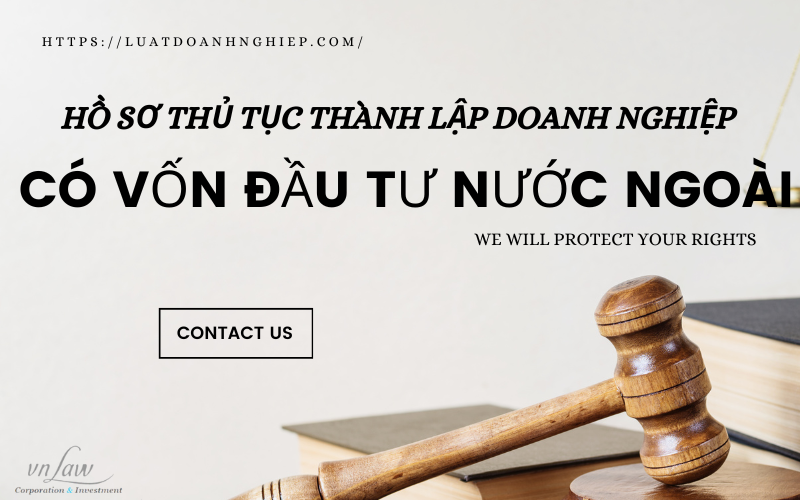 Hồ sơ thủ tục thành lập công ty có vốn đầu tư nước ngoài
