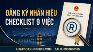 Đăng ký nhãn hiệu tại Hà Nội: 9 việc cần kiểm tra trước khi nộp đơn